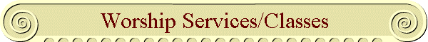 Worship Services/Classes