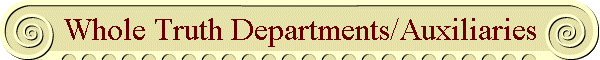 Whole Truth Departments/Auxiliaries